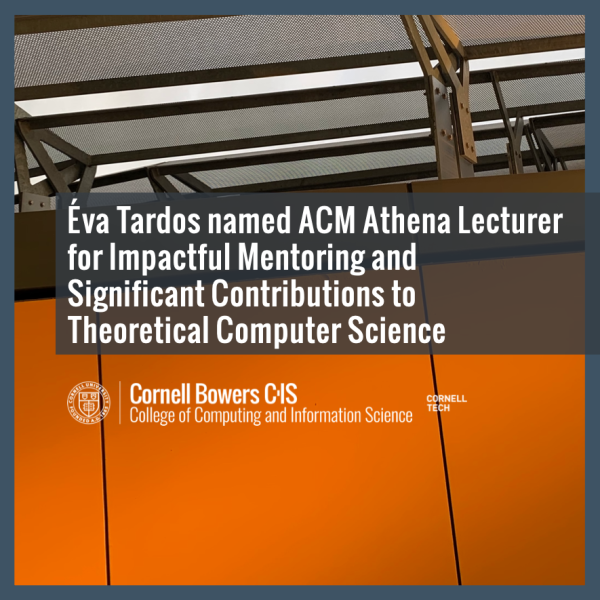 The Association for Computing Machinery (ACM) has named Éva Tardos, the Jacob Gould Schurman Professor of Computer Science and department chair in the Cornell Ann S. Bowers College of Computing and Information Science, the 2022-2023 ACM Athena Lecturer. T