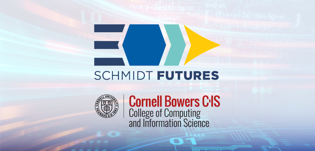 10 researchers named inaugural Eric and Wendy Schmidt AI in Science Postdoctoral Fellows A color graphic showing the Schmidt Futures and Cornell Bowers CIS logos